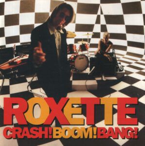 Roxette – Crash! Boom! Bang!