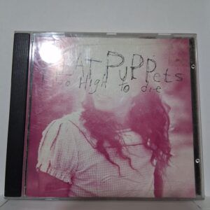Meat Puppets - To High to die